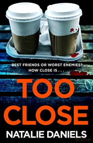 Too Close: Now a major three-part ITV drama - Natalie Daniels [KSIĄŻKA]