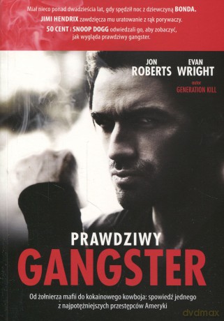 Prawdziwy gangster. Moje życie: od żołnierza mafii do kokainowego kowboja i tajnego współpracownika władz - Jon Roberts, Evan Wright [KSIĄŻKA]