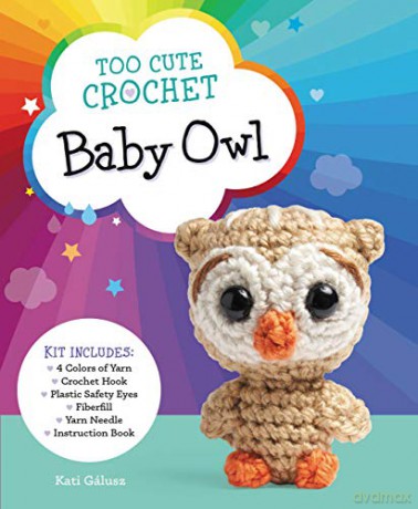Too Cute Crochet: Baby Owl: Kit Includes: 4 Colors of Yarn, Crochet Hook, Plastic Safety Eyes, Fiberfill, Yarn Needle, Instruction Book (Too Cute Crochet Kits) - Katalin Galusz [KSIĄŻKA]