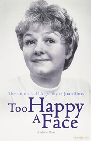 Too Happy a Face: The Biography of Joan Sims - Andrew Ross [KSIĄŻKA]
