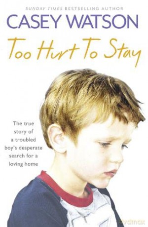 Too Hurt to Stay: The True Story of a Troubled Boy's Desperate Search for a Loving Home - Casey Watson [KSIĄŻKA]