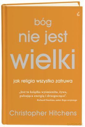 Bóg Nie Jest Wielki - Christopher Hitchens [KSIĄŻKA]