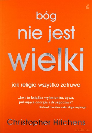 Bóg Nie Jest Wielki - Christopher Hitchens [KSIĄŻKA]