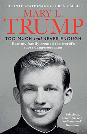 Too Much and Never Enough: How My Family Created the World's Most Dangerous Man - Mary L. Trump Ph.D. [KSIĄŻKA]