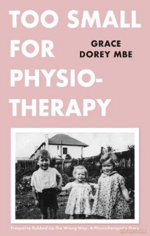 Too Small for Physiotherapy - Grace Dorey MBE [KSIĄŻKA]