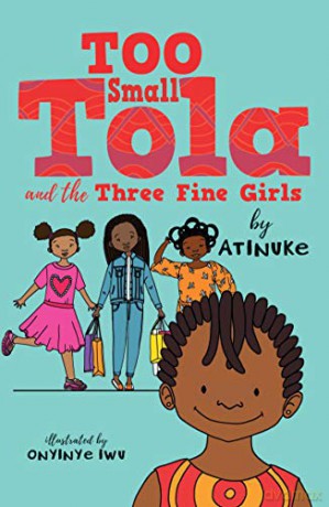 Too Small Tola and the Three Fine Girls - Atinuke [KSIĄŻKA]