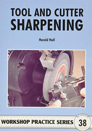 Tool and Cutter Sharpening: No. 38 (Workshop Practice) - Harold Hall [KSIĄŻKA]