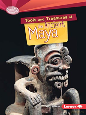 Tools and Treasures of the Ancient Maya (Searchlight Early Civilisations) - Matt Doeden [KSIĄŻKA]