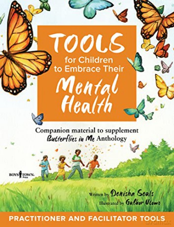 Tools for Children to Embrace Their Mental Health Practitioner Guide: Companion Material to Supplement Butterflies in Me Anthology - Denisha Seals [KSIĄŻKA]