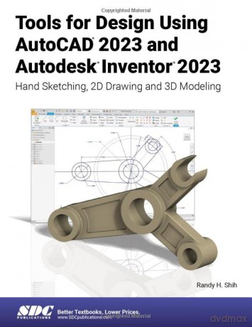 Tools for Design Using AutoCAD 2023 and Autodesk Inventor 2023: Hand Sketching, 2D Drawing and 3D Modeling - Randy H. Shih [KSIĄŻKA]