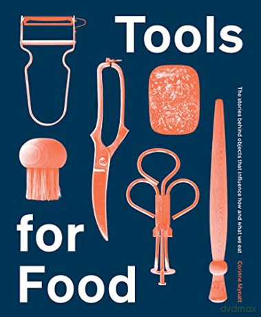 Tools for Food: The Objects that Influence How and What We Eat - Corinne Mynatt [KSIĄŻKA]