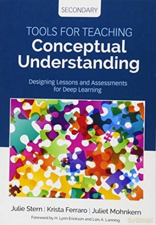 Tools for Teaching Conceptual Understanding, Secondary: Designing Lessons and Assessments for Deep Learning (Corwin Teaching Essentials) - Julie Harris Stern [KSIĄŻKA]