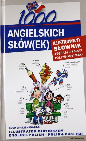 1000 Angielskich Słów Ilustrowany Słownik Angielsko-Polski Polsko-Angielski - Sylwia Tomczyk, Smith Michelle [KSIĄŻKA]