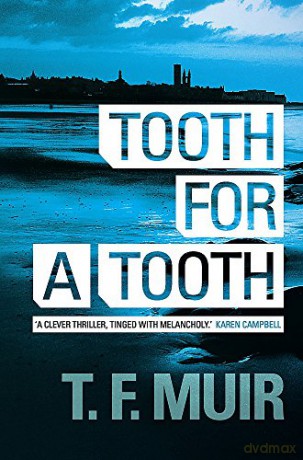 Tooth for a Tooth (DCI Andy Gilchrist) - T F Muir [KSIĄŻKA]