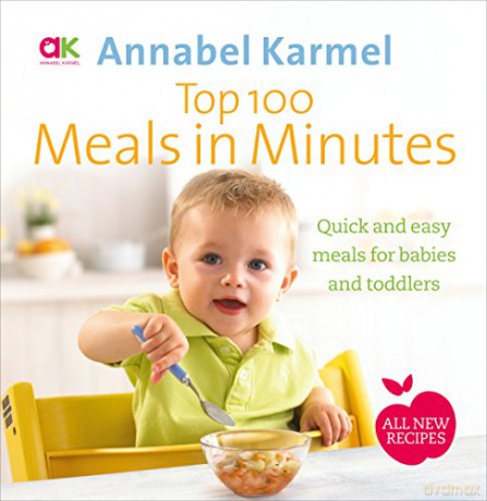 Top 100 Meals in Minutes: All New Quick and Easy Meals for Babies and Toddlers - Annabel Karmel [KSIĄŻKA]