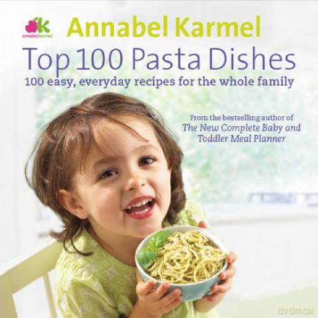 Top 100 Pasta Dishes - Annabel Karmel [KSIĄŻKA]