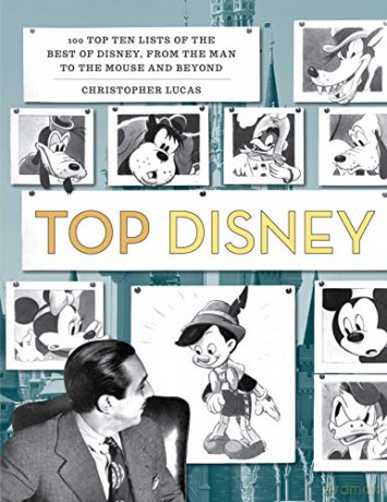 Top Disney: 100 Top Ten Lists of the Best of Disney, from the Man to the Mouse and Beyond - Christopher Lucas [KSIĄŻKA]