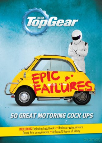 Top Gear: Epic Failures: 50 Great Motoring Cock-Ups - Richard Porter [KSIĄŻKA]