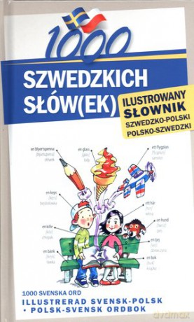 1000 Szwedzkich Słów Ilustrowany Słownik Szwedzko-Polski Polsko-Szwedzki - Alarka Kempe, Monika Pawlik [KSIĄŻKA]