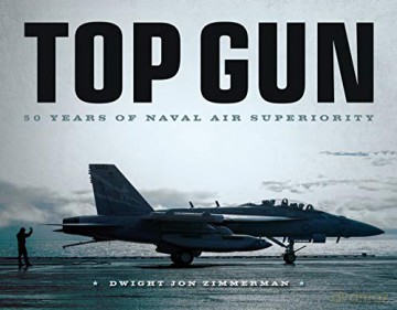 Top Gun: 50 Years of Naval Air Superiority - Dwight Jon Zimmerman [KSIĄŻKA]