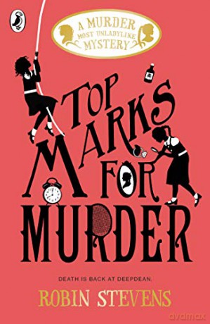 Top Marks For Murder: A Murder Most Unladylike Mystery (A Murder Most Unladylike Mystery, 8) - Robin Stevens [KSIĄŻKA]
