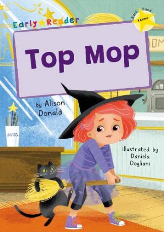 Top Mop: (Yellow Early Reader) - Alison Donald [KSIĄŻKA]
