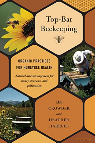 Top-bar Beekeeping: Organic Practices for Honeybee Health - Les Crowder [KSIĄŻKA]