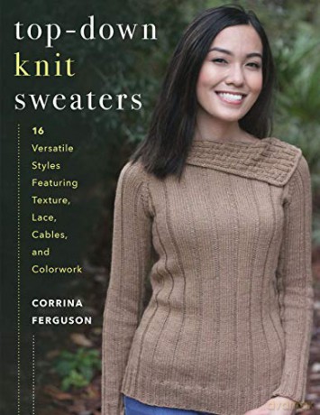 Top-Down Knit Sweaters: 16 Versatile Styles Featuring Texture, Lace, Cables, and Colorwork - Corrina Ferguson [KSIĄŻKA]