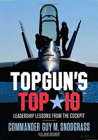 Topgun's Top 10: Leadership Lessons from the Cockpit - Guy M Snodgrass [KSIĄŻKA]