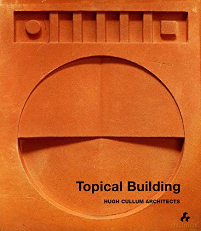 Topical Building: Hugh Cullum Architects - Hugh Cullum [KSIĄŻKA]