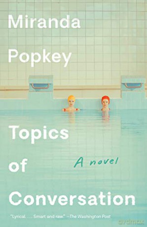 Topics of Conversation: A Novel - Miranda Popkey [KSIĄŻKA]