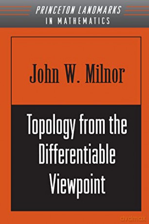 Topology from the Differentiable Viewpoint: 21 (Princeton Landmarks in Mathematics and Physics) - John Milnor [KSIĄŻKA]
