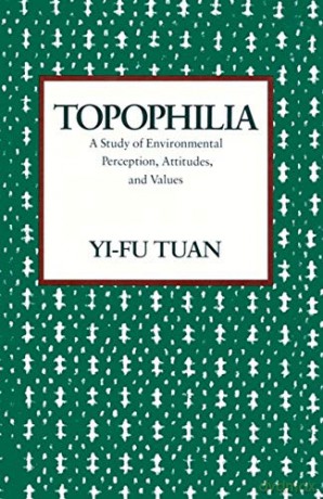 Topophilia: A Study of Environmental Perceptions, Attitudes, and Values - Yi-Fu Tuan [KSIĄŻKA]