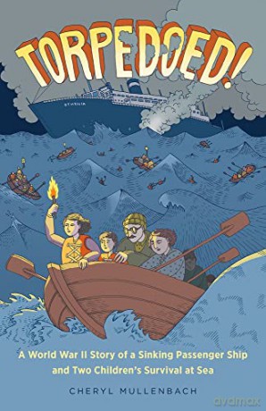 Torpedoed!: A World War II Story of a Sinking Passenger Ship and Two Children's Survival at Sea - Cheryl Mullenbach [KSIĄŻKA]