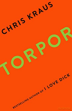 Torpor: Chris Kraus - Chris Kraus [KSIĄŻKA]