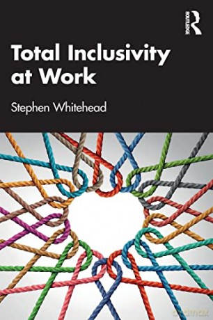 Total Inclusivity at Work - Stephen Whitehead [KSIĄŻKA]