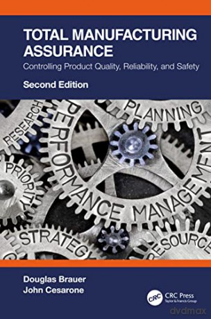 Total Manufacturing Assurance: Controlling Product Quality, Reliability, and Safety - Douglas Brauer [KSIĄŻKA]