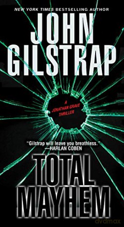 Total Mayhem (Jonathan Grave Thriller, A): 11 - John Gilstrap [KSIĄŻKA]