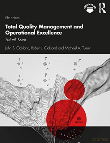 Total Quality Management and Operational Excellence: Text with Cases - John S. Oakland [KSIĄŻKA]