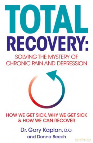 Total Recovery: Solving the Mystery of Chronic Pain and Depression - Dr Gary Kaplan [KSIĄŻKA]