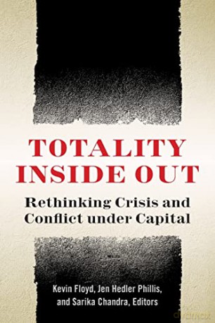 Totality Inside Out: Rethinking Crisis and Conflict under Capital - Marina Vishmidt [KSIĄŻKA]