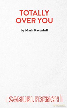 Totally Over You (French's Acting Editions) - Mark Ravenhill [KSIĄŻKA]