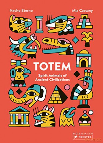 Totem: Spirit Animals of Ancient Civilisations: Spirit Animals of Ancient Civilizations - Mia Cassany [KSIĄŻKA]