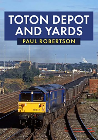 Toton Depot and Yards - Paul Robertson [KSIĄŻKA]