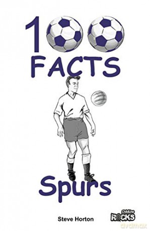 Tottenham Hotspur FC - 100 Facts - Steve Horton [KSIĄŻKA]