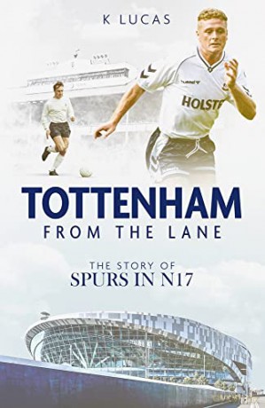 Tottenham, From the Lane: The Story of Spurs in N17 - Kat Lucas [KSIĄŻKA]