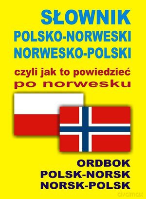 Słownik Polsko-Norweski Norwesko-Polski Czyli Jak To Powiedzieć Po Norwesku - Jacek Gordon, Oliwia Szymańska  [KSIĄŻKA]