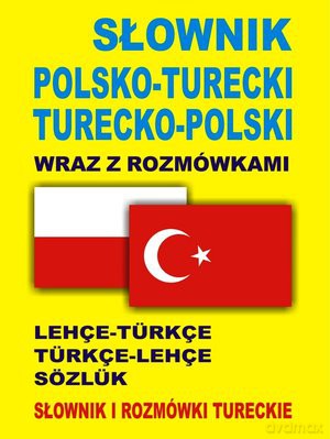 Słownik Polsko-Turecki Turecko-Polski Wraz Z Rozmówkami - Katarzyna Sadowska-Özcan [KSIĄŻKA]