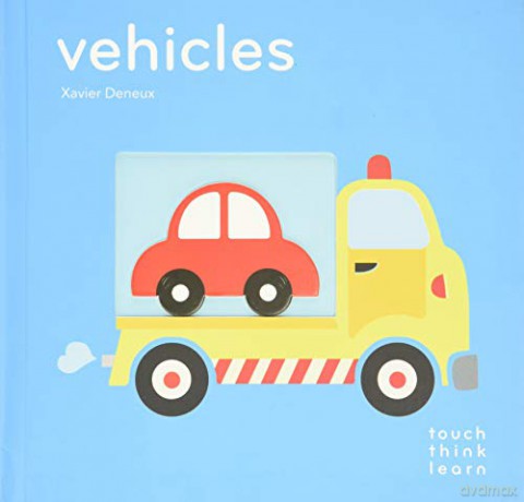 TouchThinkLearn: Vehicles: (Board Books for Baby Learners, Touch Feel Books for Children) - Xavier Deneux [KSIĄŻKA]