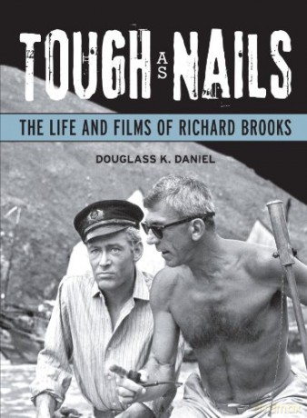 Tough as Nails: The Life and Films of Richard Brooks (Wisconsin Film Studies) - Douglass K. Daniel [KSIĄŻKA]